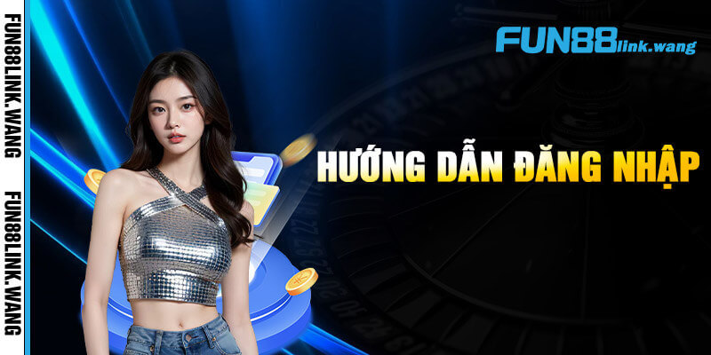 Thao tác đăng nhập Fun88 đơn giản