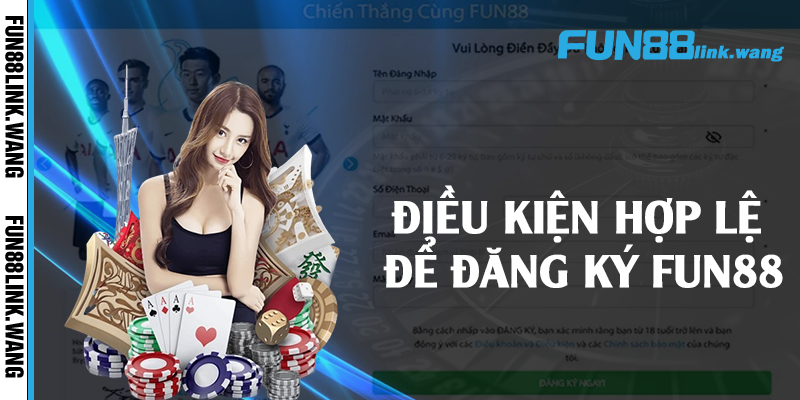 Điều kiện hợp lệ để đăng ký Fun88