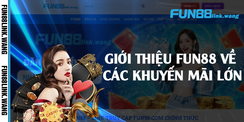 Giới thiệu Fun88 về các khuyến mãi lớn