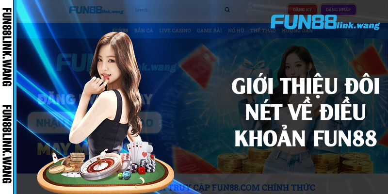 Giới thiệu đôi nét về điều khoản Fun88 