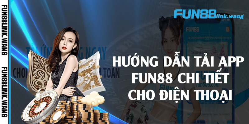 Hướng dẫn tải app Fun88 chi tiết cho điện thoại