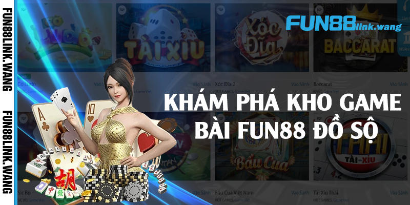 Khám phá kho game bài Fun88 đồ sộ