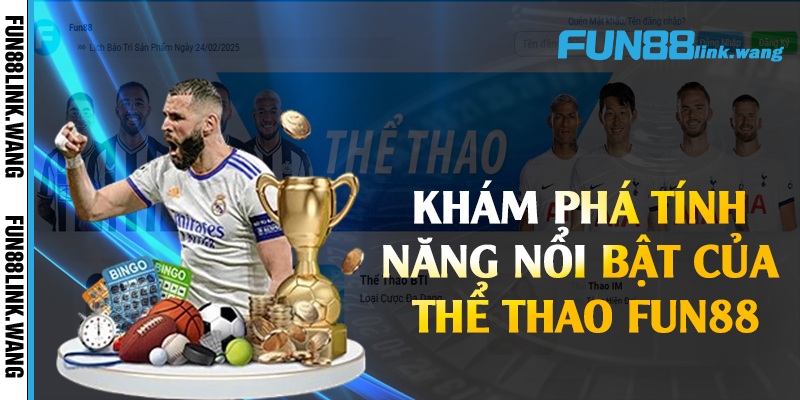 Khám phá tính năng nổi bật của thể thao Fun88