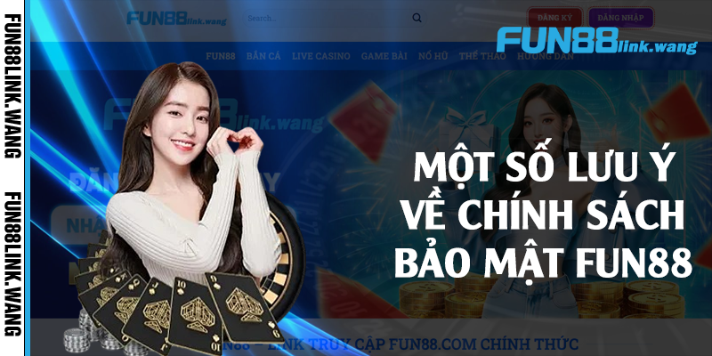Một số lưu ý về chính sách bảo mật Fun88