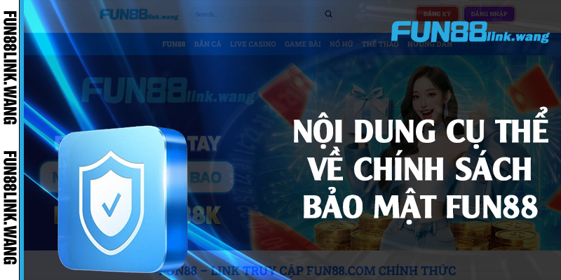 Nội dung cụ thể về chính sách bảo mật Fun88