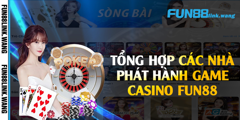 Tổng hợp các nhà phát hành game casino Fun88 