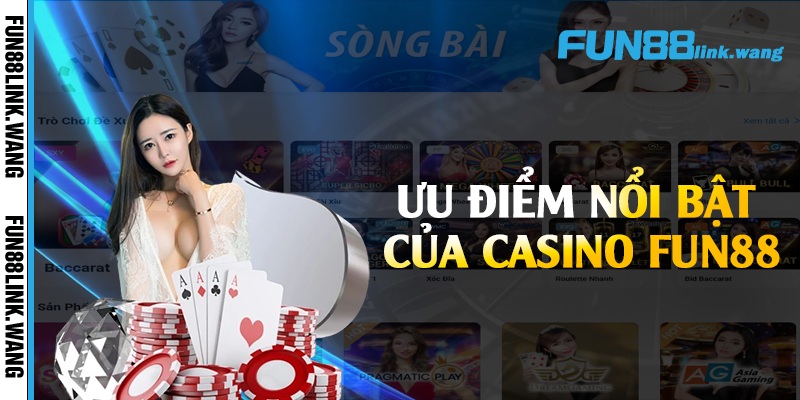Ưu điểm nổi bật của casino Fun88
