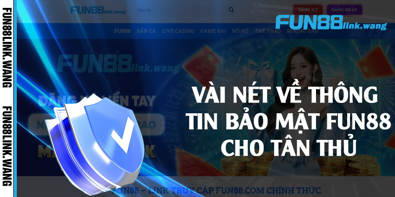 Vài nét về thông tin bảo mật Fun88 cho tân thủ